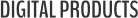 DIGITAL PRODUCTS