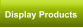 Display Products