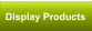 Display Products