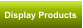 Display Products