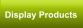 Display Products